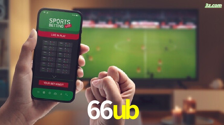 66ub-Transmissões Ao Vivo e Apostas em Tempo Real